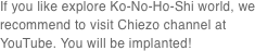 If you like explore Ko-No-Ho-Shi